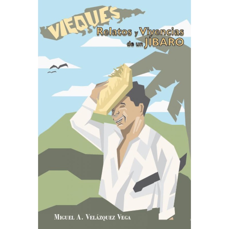 VIEQUES RELATOS Y VIVENCIAS DE UN JIBARO