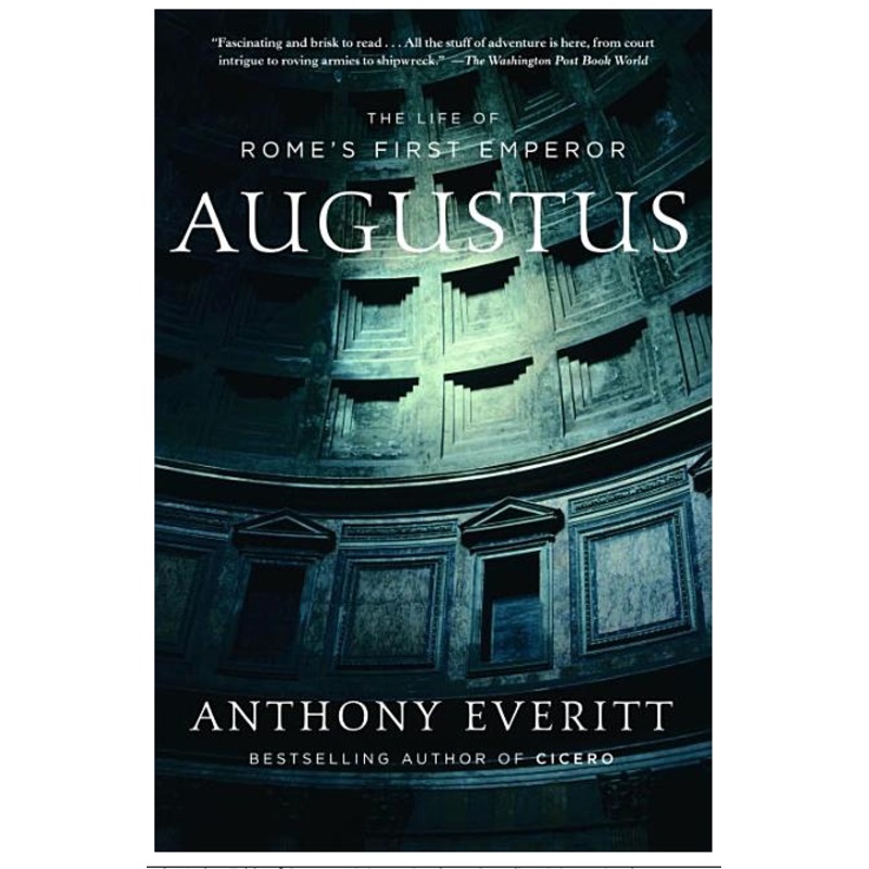 Augustus: The Life of Rome’s First Emperor
