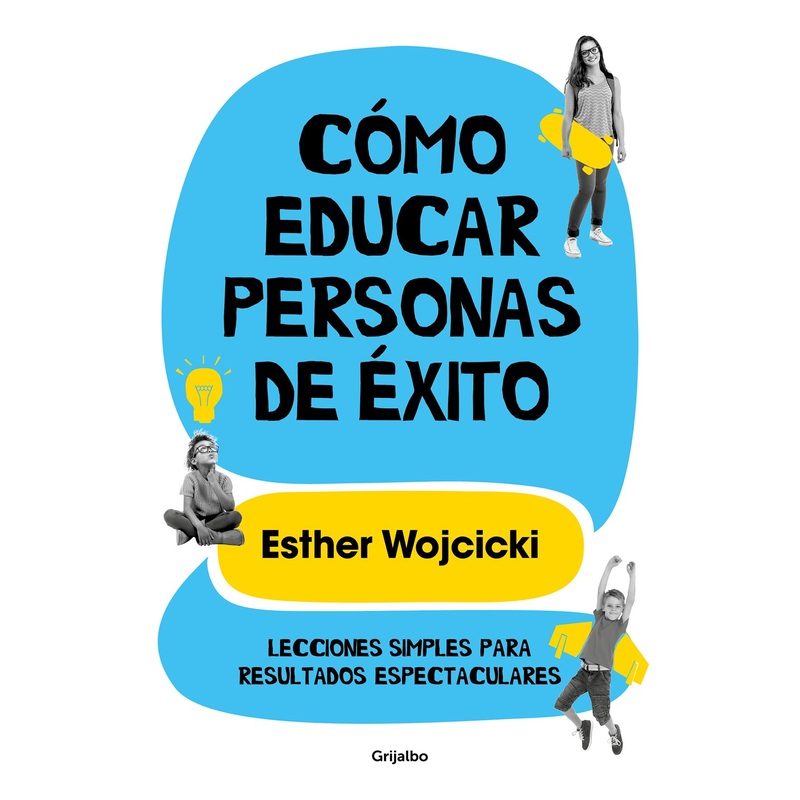 Cmo Educar Personas de xito: Lecciones Simples Para Resultados Espectaculares
