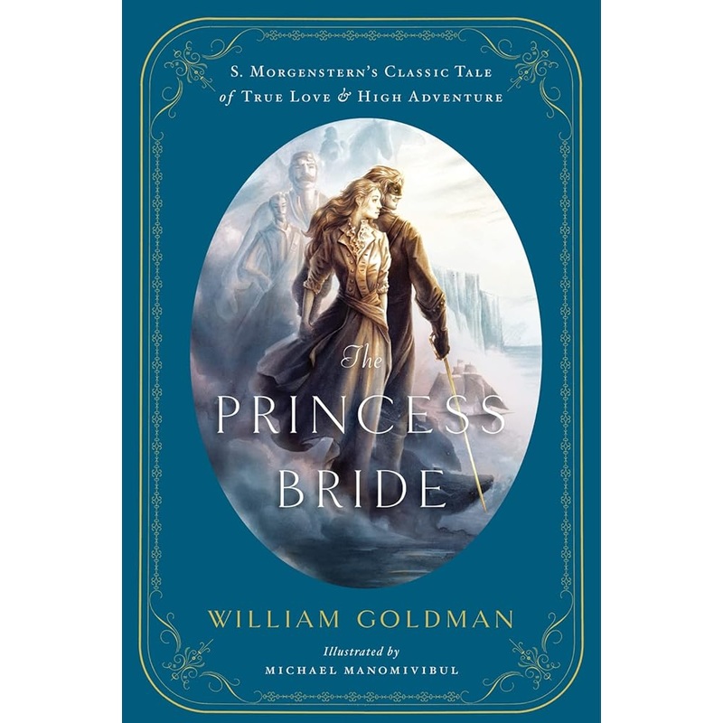 The Princess Bride: An Illustrated Edition of S. Morgenstern’s Classic Tale of True Love and High Adventure