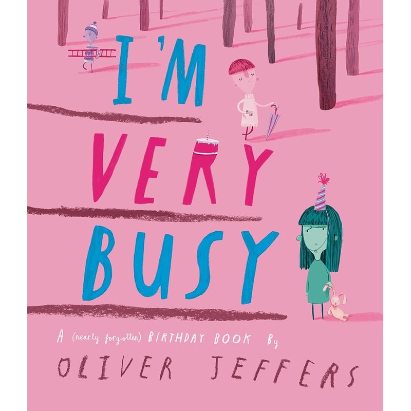 (10/07/25 PREORDER) I’m Very Busy: A (Nearly Forgotten) Birthday Book