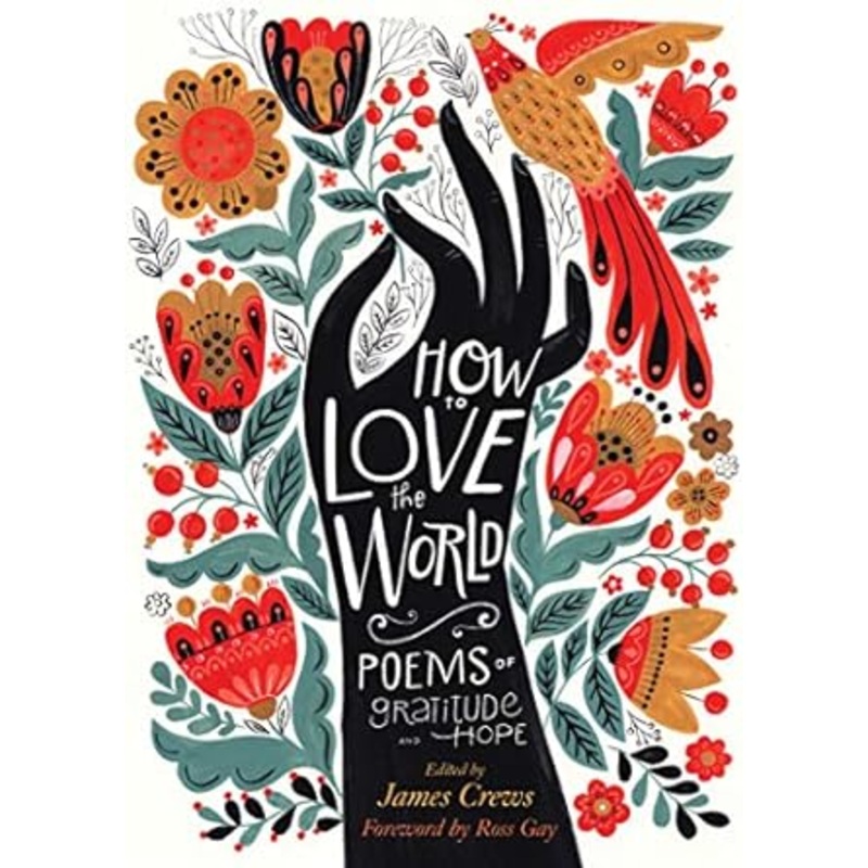 How to Love the World: Poems of Gratitude and Hope