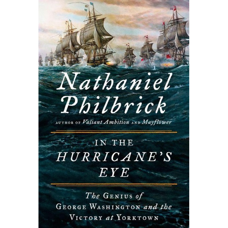 In the Hurricane’s Eye: The Genius of George Washington and the Victory at Yorktown Hardcover