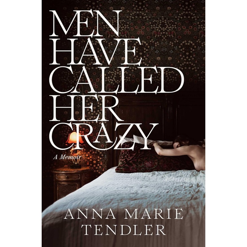 Men Have Called Her Crazy: A Memoir Hardcover