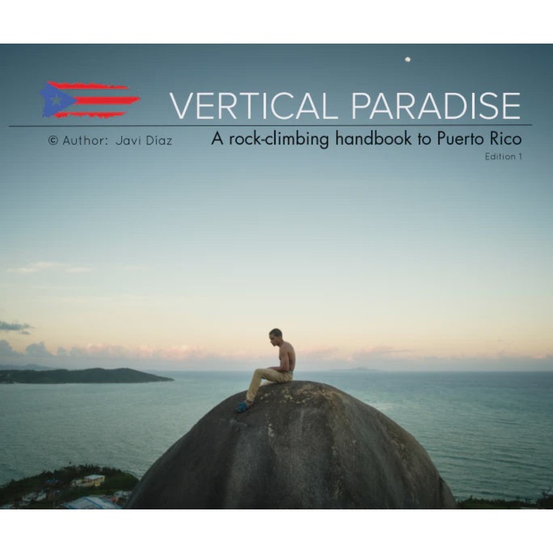 Vertical Paradise: A Rock-climbing Handbook to Puerto Rico