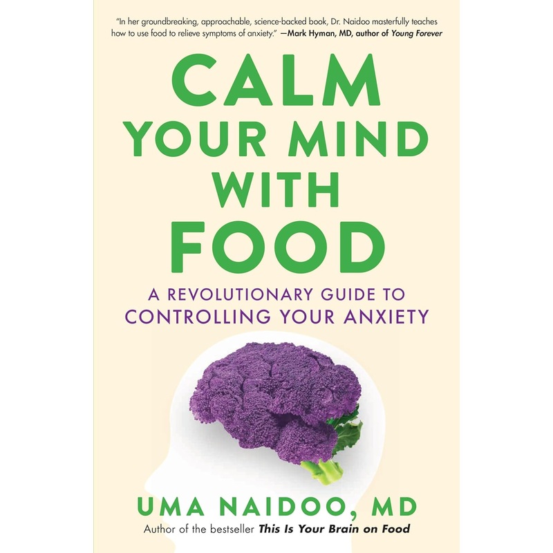 Calm Your Mind with Food: A Revolutionary Guide to Controlling Your Anxiety Hardcover
