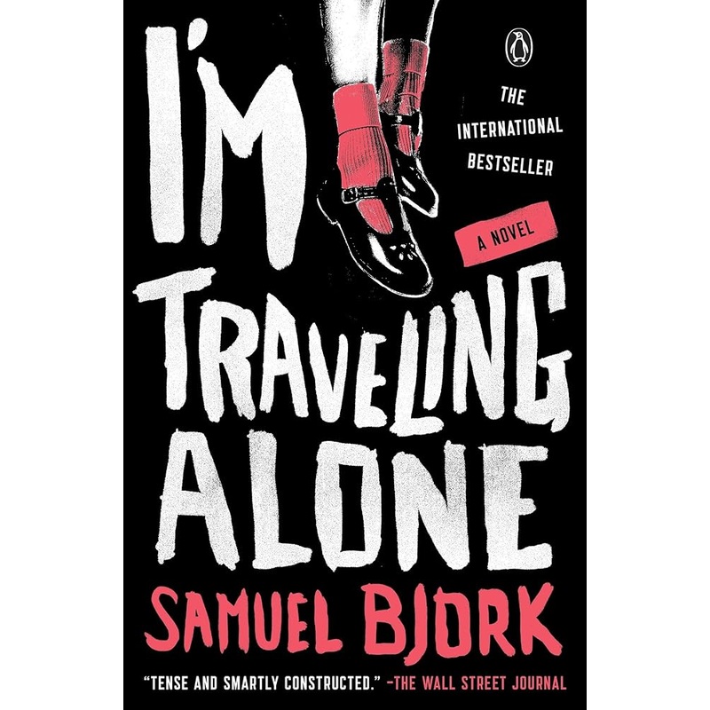 I’m Traveling Alone: A Novel by Samuel Bjork