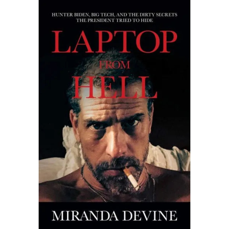 Laptop from Hell: Hunter Biden, Big Tech, and the Dirty Secrets the President Tried to Hide Hardcover