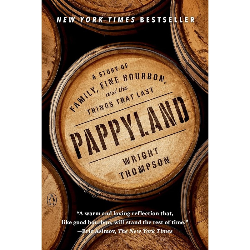 Pappyland: A Story of Family, Fine Bourbon, and the Things That Last