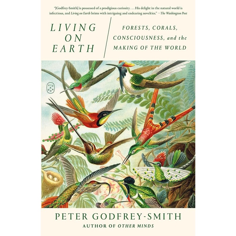(09/02/25 PREORDER) Living on Earth: Forests, Corals, Consciousness, and the Making of the World