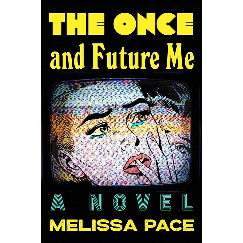 (08/19/25 PREORDER) The Once and Future Me: A Novel