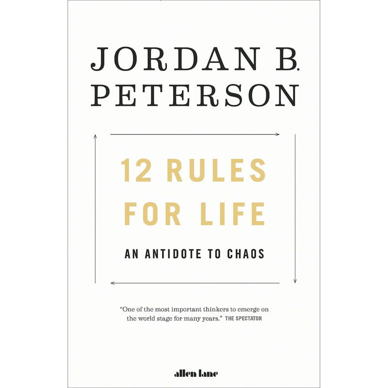 12 Rules For Life – An Antidote To Chaos By Jordan B. Peterson, No 1 Bestseller!
