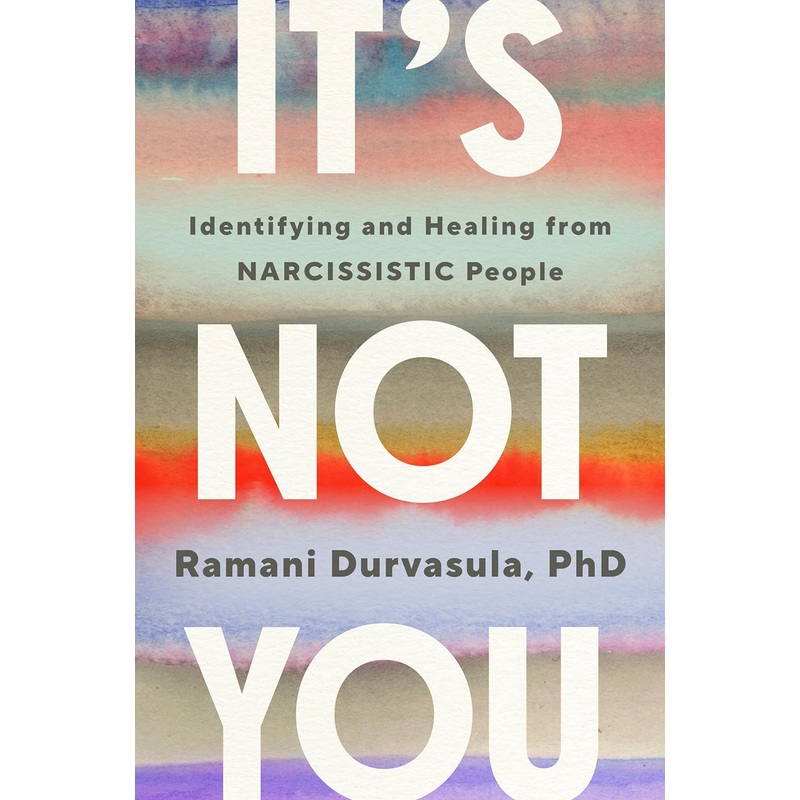 It’s Not You: Identifying and Healing from Narcissistic People Hardcover