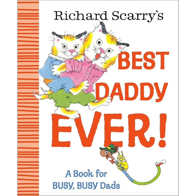 Richard Scarry’s Best Daddy Ever!: A Book for BUSY, BUSY Dads