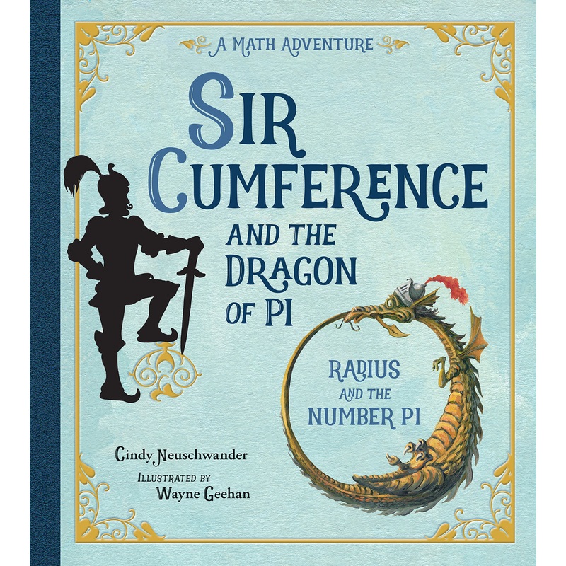 Sir Cumference and the Dragon of Pi