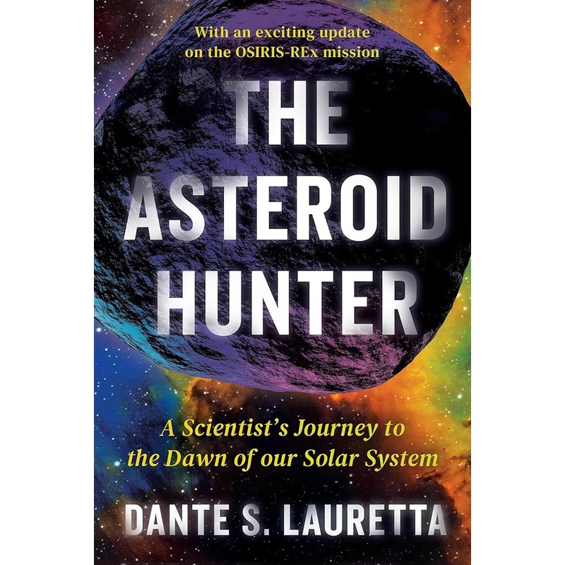 The Asteroid Hunter: A Scientist’s Journey to the Dawn of our Solar System