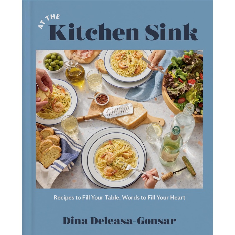 At the Kitchen Sink: Recipes to Fill Your Table, Words to Fill Your Heart; A Cookbook Hardcover