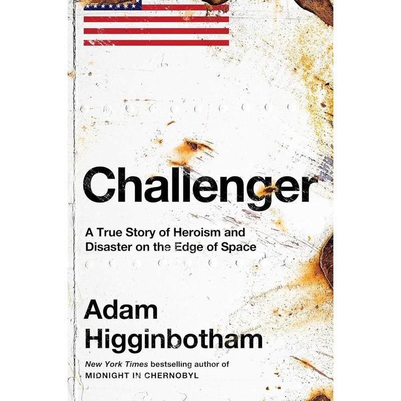 Challenger: A True Story of Heroism and Disaster on the Edge of Space Hardcover
