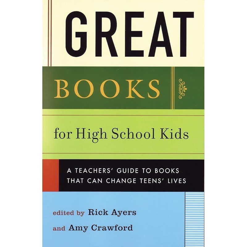 Great Books for High School Kids: A Teacher’s Guide to Books That Can Change Teens’ Lives