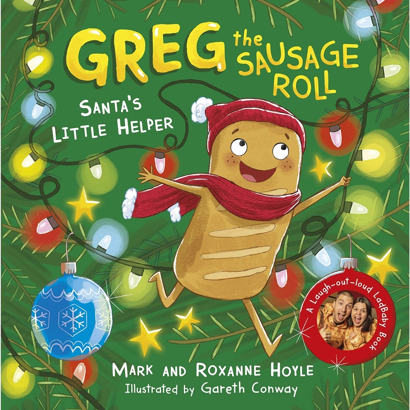 Greg the Sausage Roll: Santa’s Little Helper: A LadBaby Book by Mark and Roxanne Hoyle