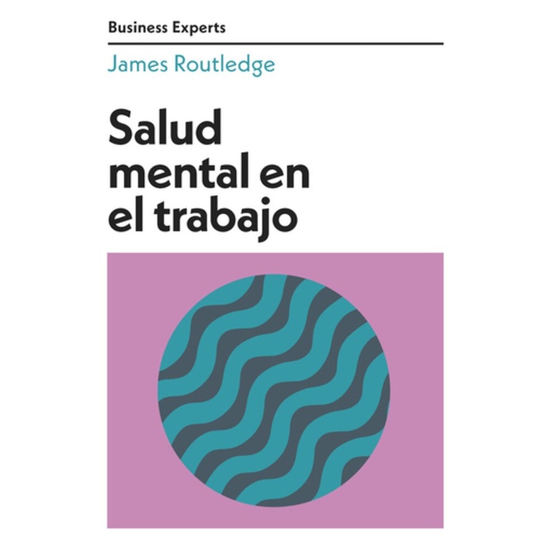 Salud mental en el trabajo (Mental Health at Work Business Experts Spanish Edition)(Serie Business Experts)