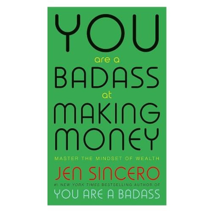 You Are A Badass At Making Money Master The Mindset Of Wealth Learn How To Save Your Money With On..