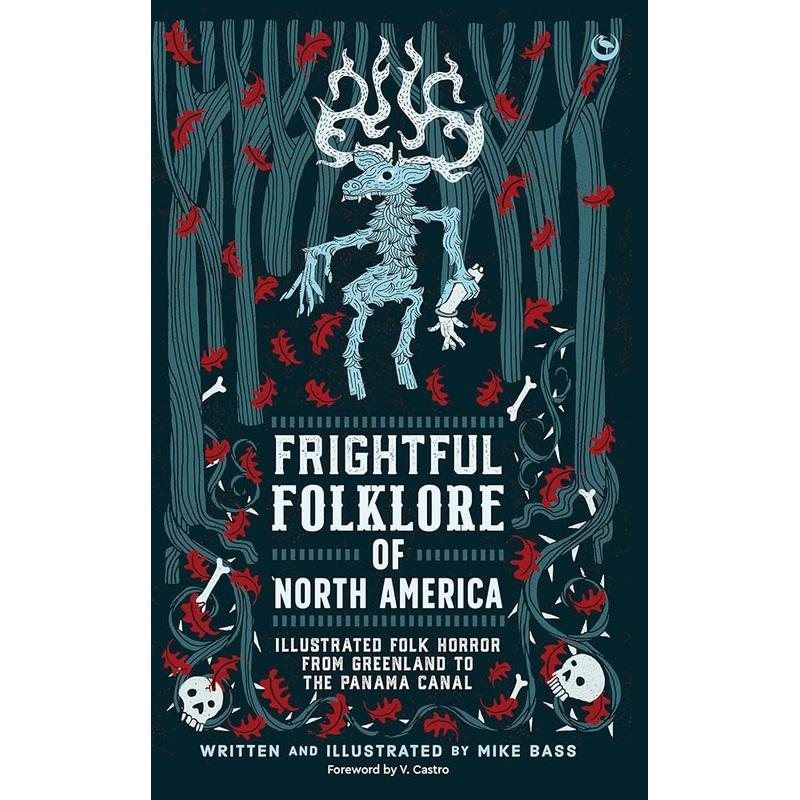 Frightful Folklore of North America: Illustrated Folk Horror from Greenland to the Panama Canal