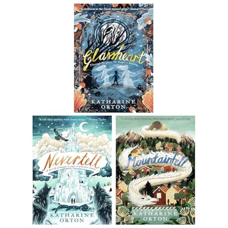 Katharine Orton 3 Books Collection Set (Nevertell, Glassheart & Mountainfell)