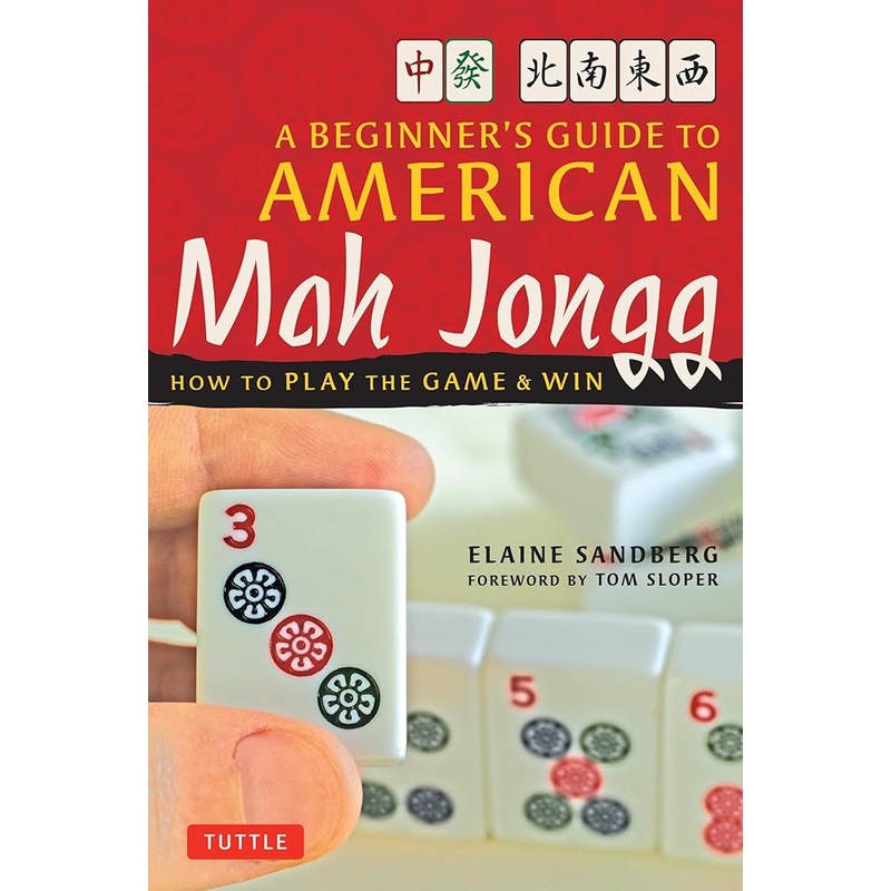 A Beginner’s Guide to American Mah Jongg: How to Play the Game & Win by Elaine Sandberg, Tom Sloper