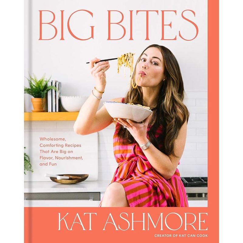 Big Bites: Wholesome, Comforting Recipes That Are Big on Flavor, Nourishment, and Fun: A Cookbook