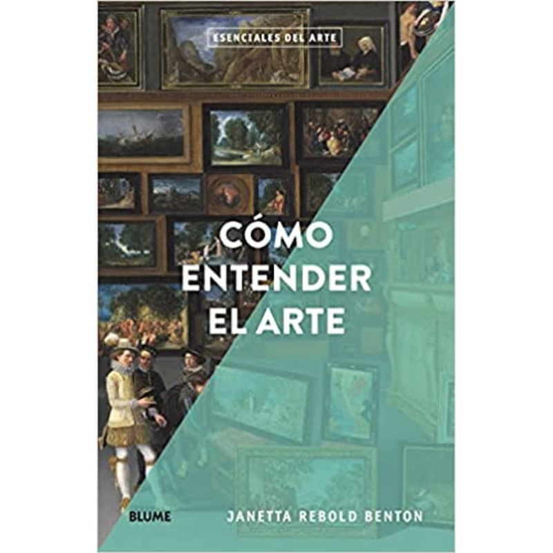 Cmo Entender el Arte (Esenciales del Arte)