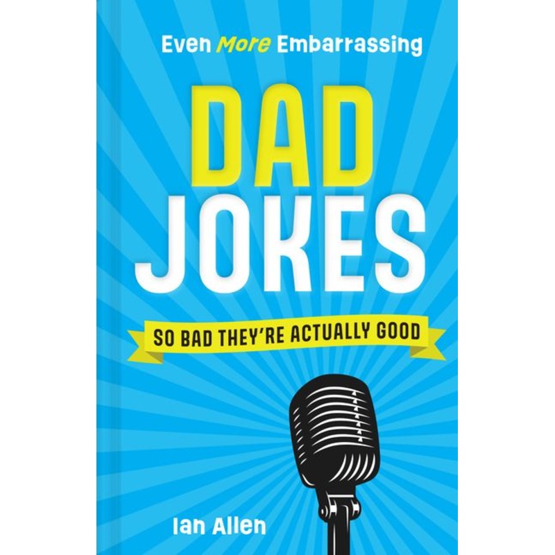 Even More Embarrassing Dad Jokes