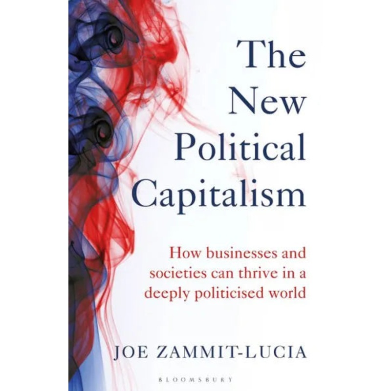 The New Political Capitalism: How Businesses and Societies Can Thrive in a Deeply Politicized World Hardcover