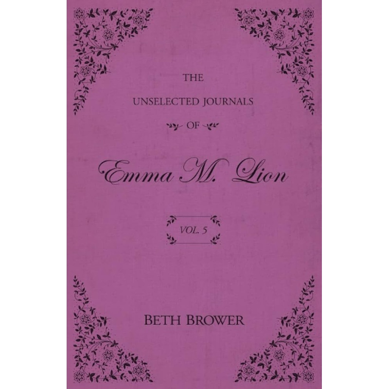 The Unselected Journals of Emma M. Lion: Vol. 5