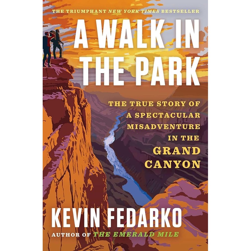 A Walk in the Park: The True Story of a Spectacular Misadventure in the Grand Canyon