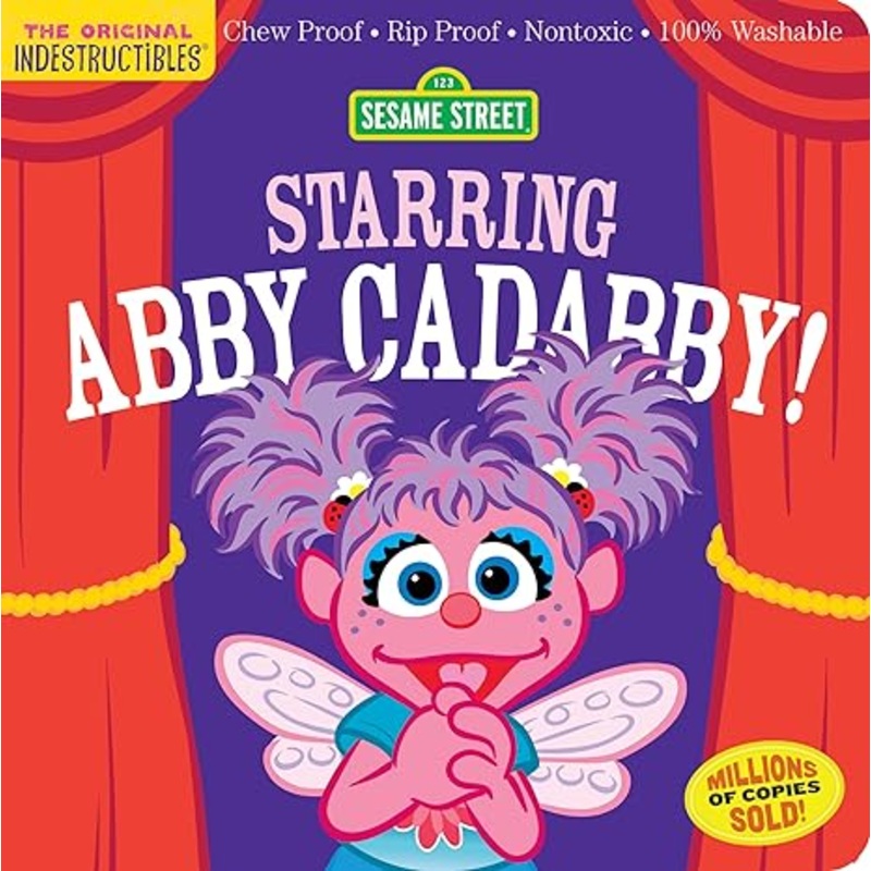 Indestructibles: Sesame Street: Starring Abby Cadabby!: Chew Proof  Rip Proof  Nontoxic  100% Washable (Book for Babies, Newborn Books, Safe to Chew)