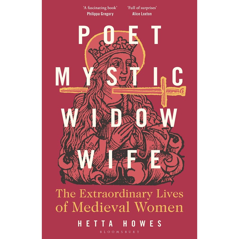 Poet, Mystic, Widow, Wife: The Extraordinary Lives Of Medieval Women