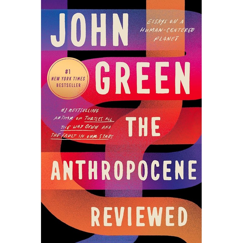 The Anthropocene Reviewed: Essays on a Human-Centered Planet
