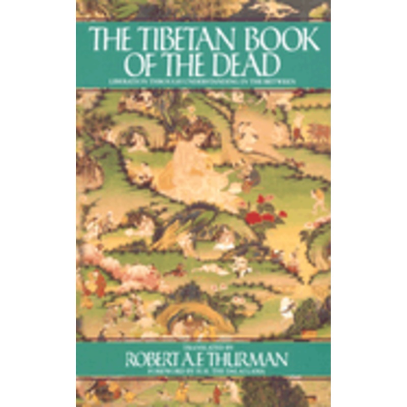The Tibetan Book of the Dead: Liberation Through Understanding in the Between