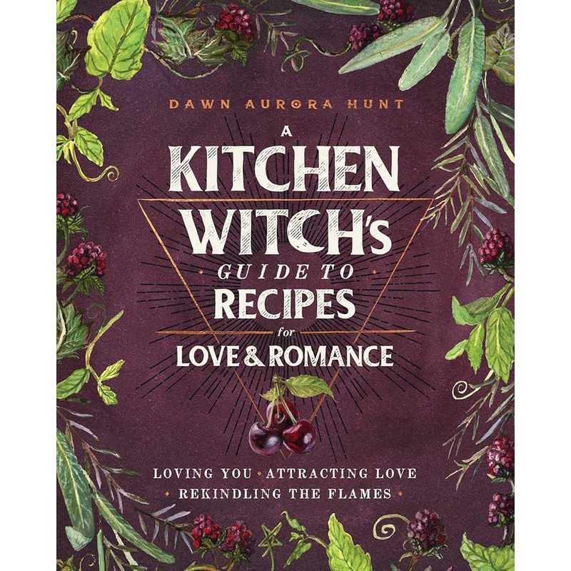 A Kitchen Witch’s Guide to Recipes for Love & Romance