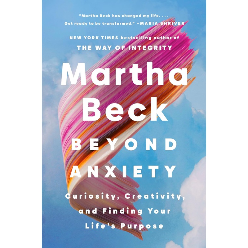 Beyond Anxiety: Curiosity, Creativity, and Finding Your Life’s Purpose Hardcover