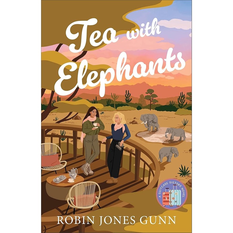Tea with Elephants: (Contemporary Women’s Fiction Book Set in Kenya with Female Friendship, Sisterhood, and International Travel)