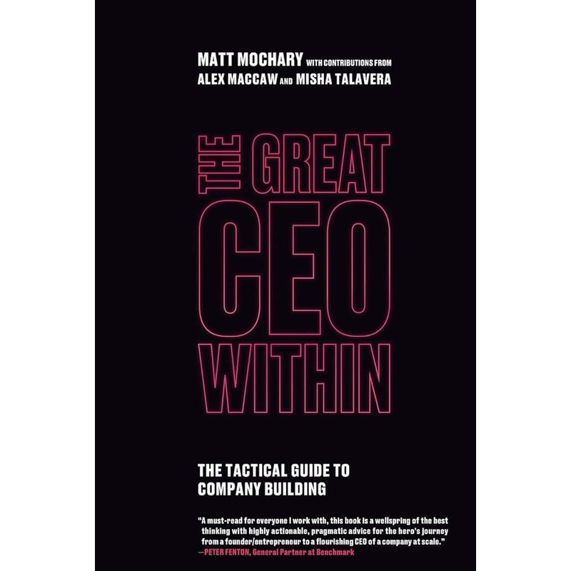 The Great CEO Within: The Tactical Guide to Company Building