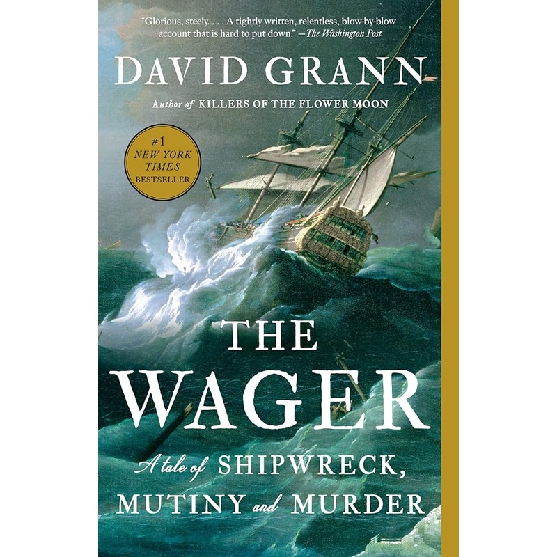 The Wager: A Tale of Shipwreck, Mutiny and Murder