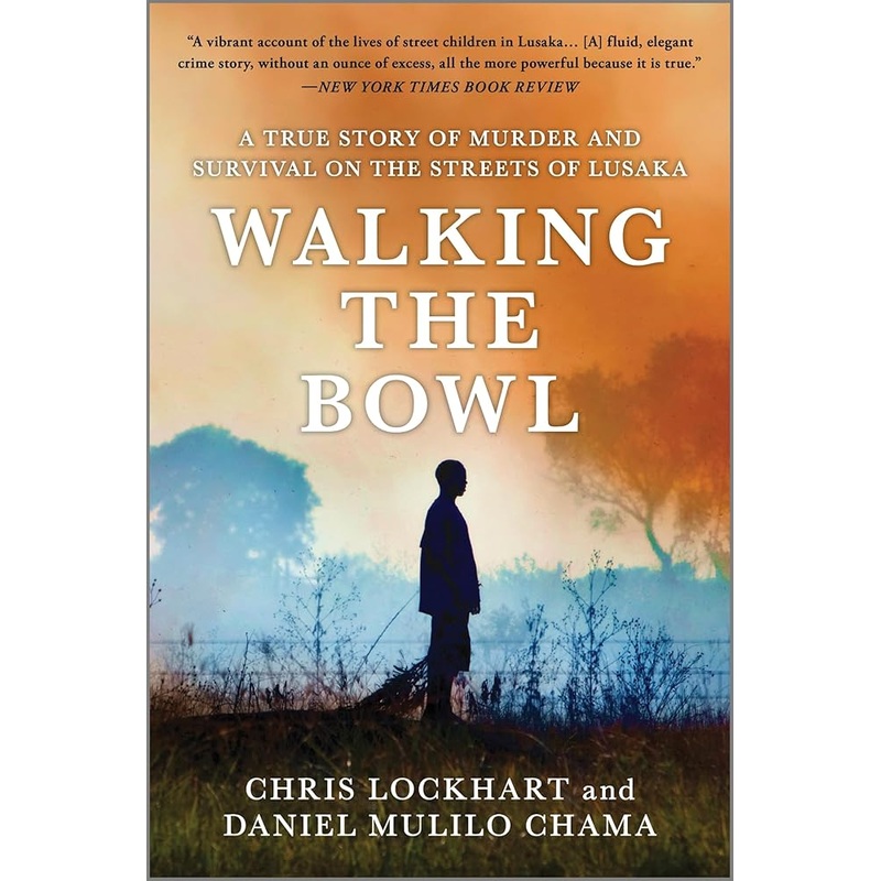 Walking the Bowl: A True Story of Murder and Survival on the Streets of Lusaka