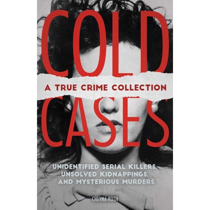 Cold Cases: A True Crime Collection
