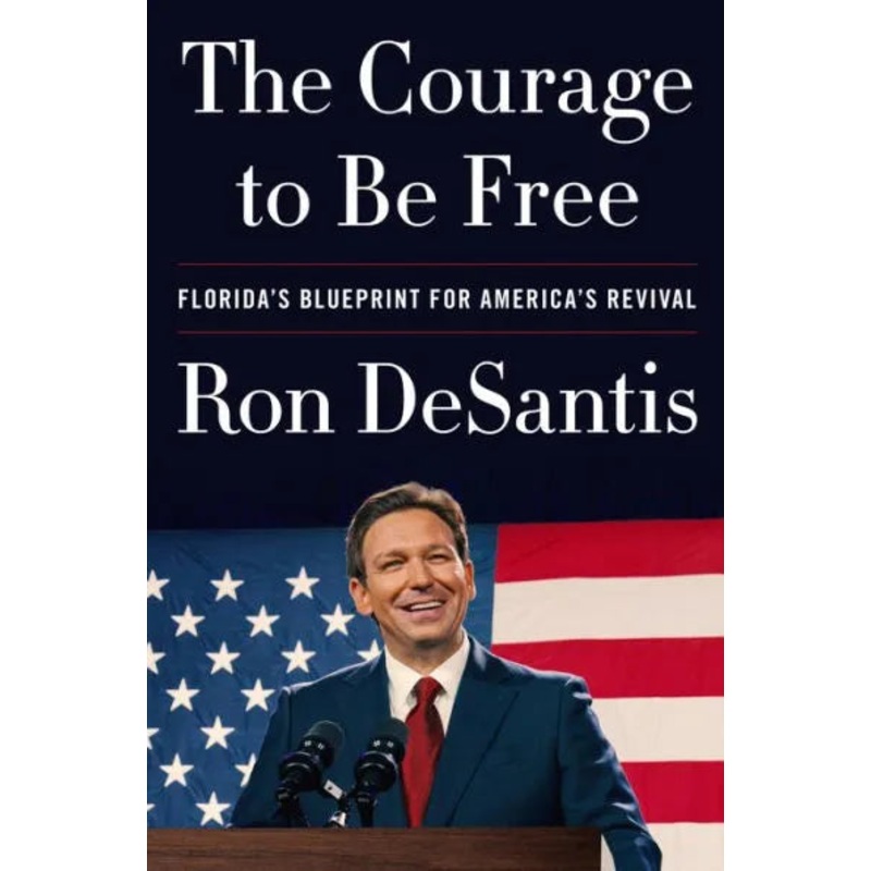 The Courage to Be Free: Florida’s Blueprint for America’s Revival Hardcover