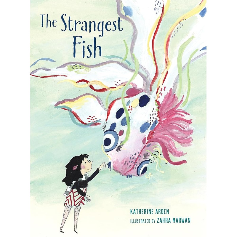 The Strangest Fish by Katherine Arden, Zahra Marwan
