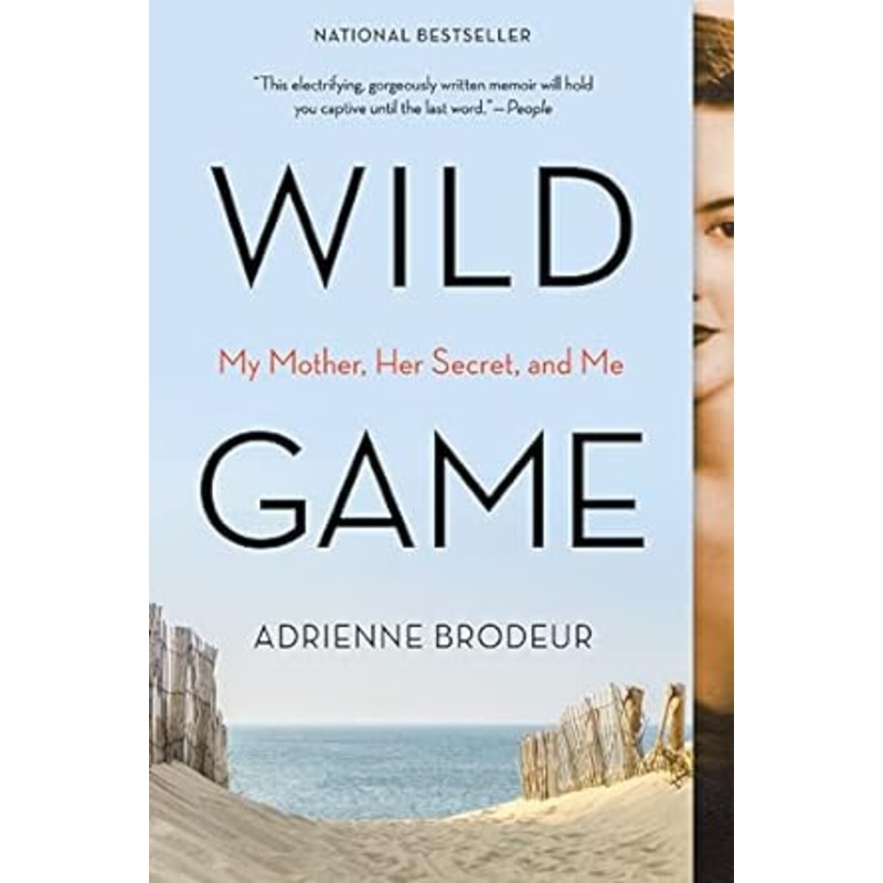 Wild Game – My Mother, Her Secret, and Me: A Novel by Adrienne Brodeur