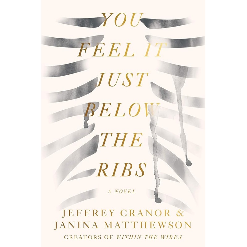 You Feel It Just Below the Ribs: A Novel